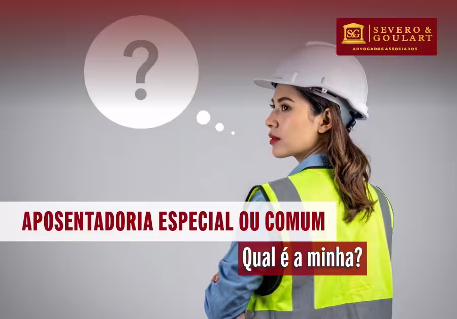 Aposentadoria especial ou comum: Qual é a sua?